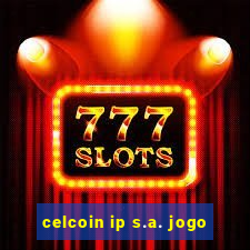 celcoin ip s.a. jogo